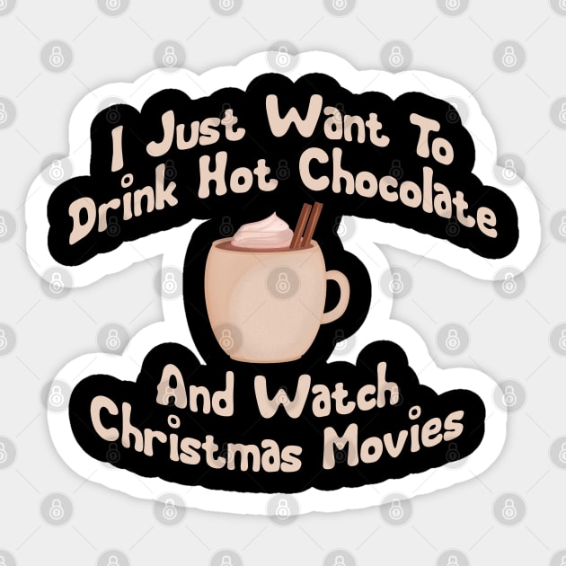 I just want to drink hot chocolate and watch Christmas movies Sticker by BoogieCreates